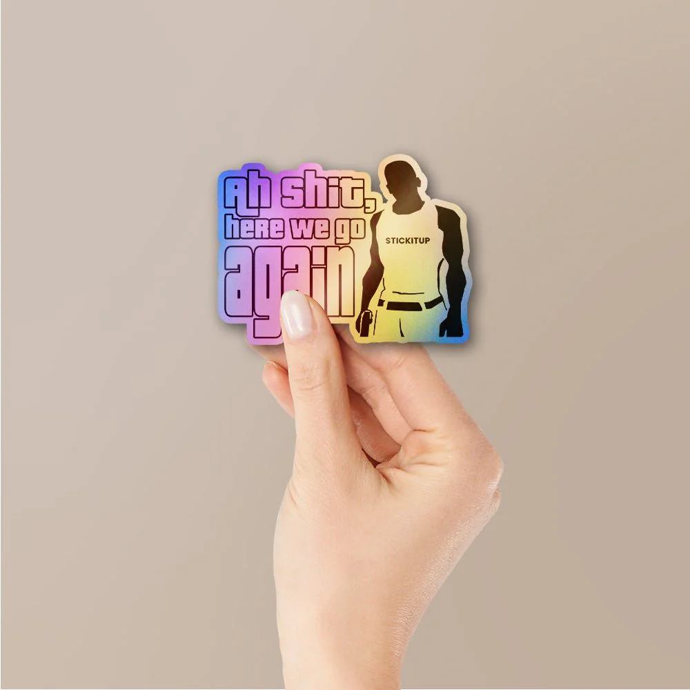 Ah Shit Here We Go Again Holographic Stickers - Image 2