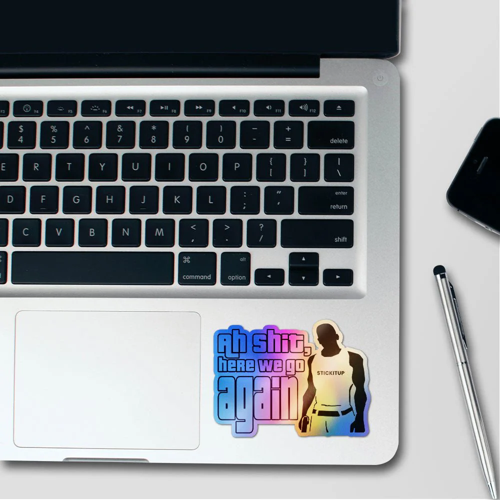 Ah Shit Here We Go Again Holographic Stickers - Image 3