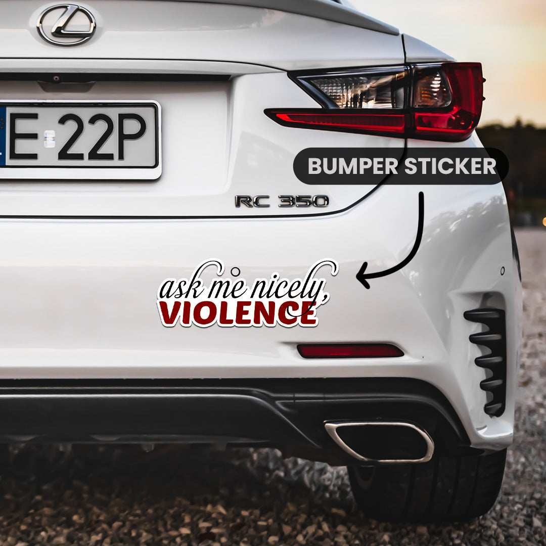 Ask Me Nicely Bumper Sticker - Image 4