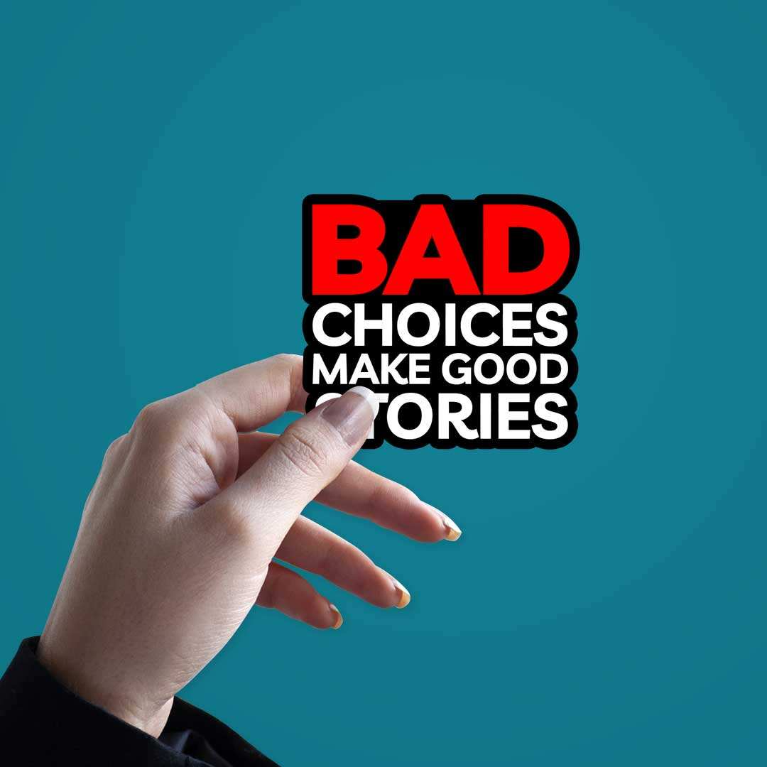 Bad Choices Make Good Stories Sticker - Image 3