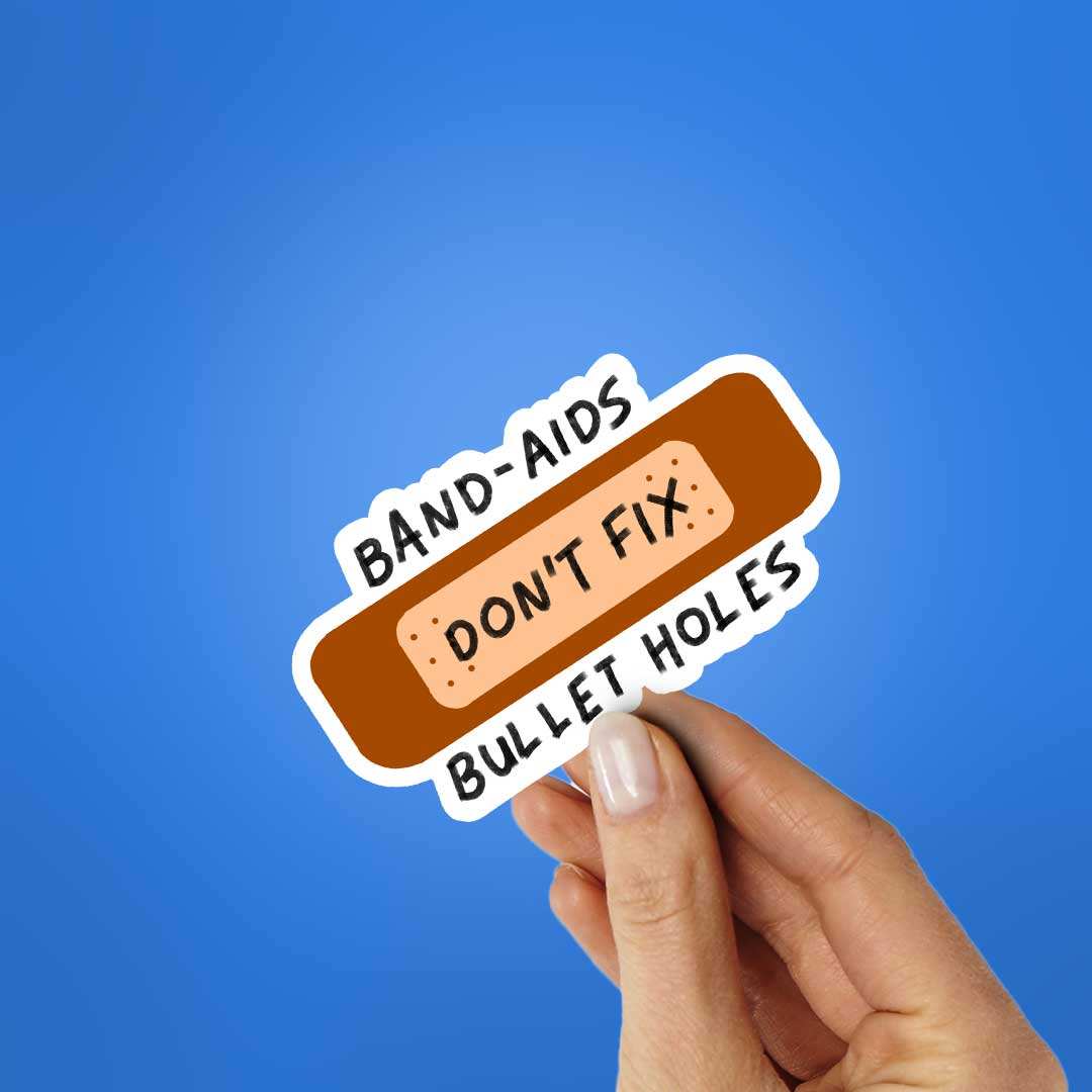 Band Aids Don't Fix Bullet Holes Sticker - Image 2