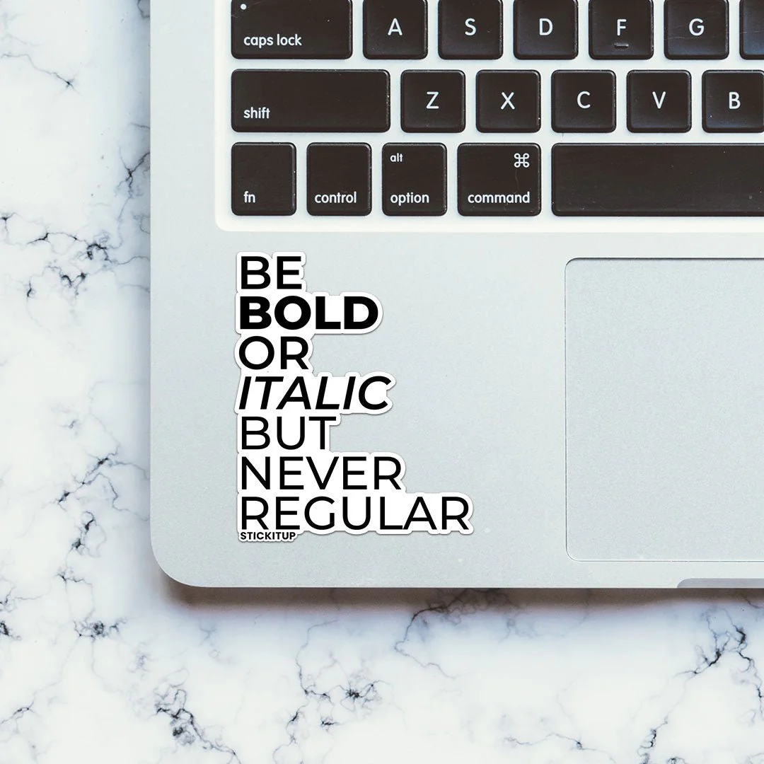 BE BOLD OR ITALIC BUT NEVER REGULAR Sticker - Image 4