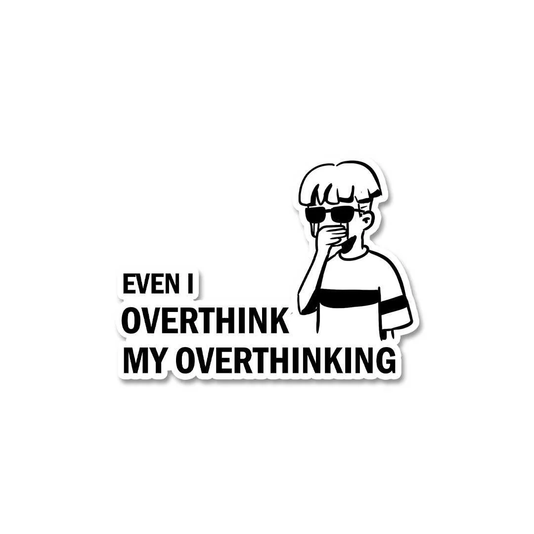 Even I Overthink My Overthinking Sticker - Image 2