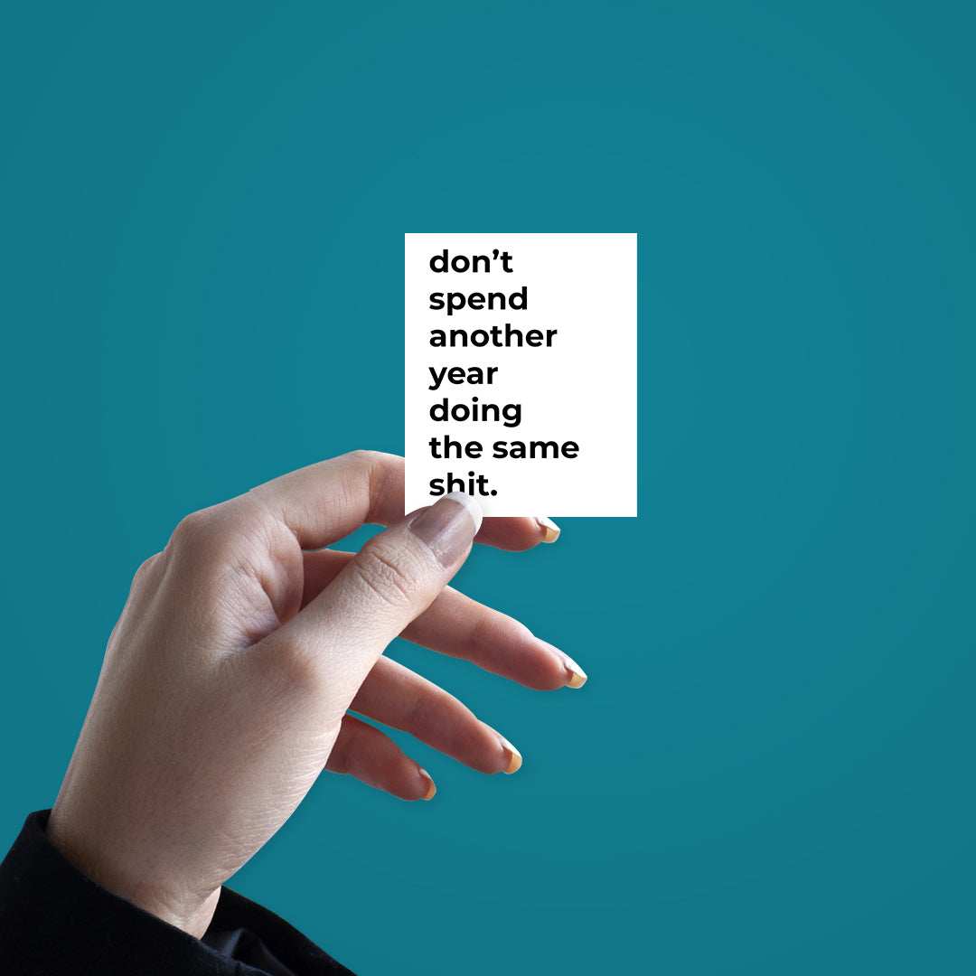 Don't spend another year doing the same shit Sticker - Image 2