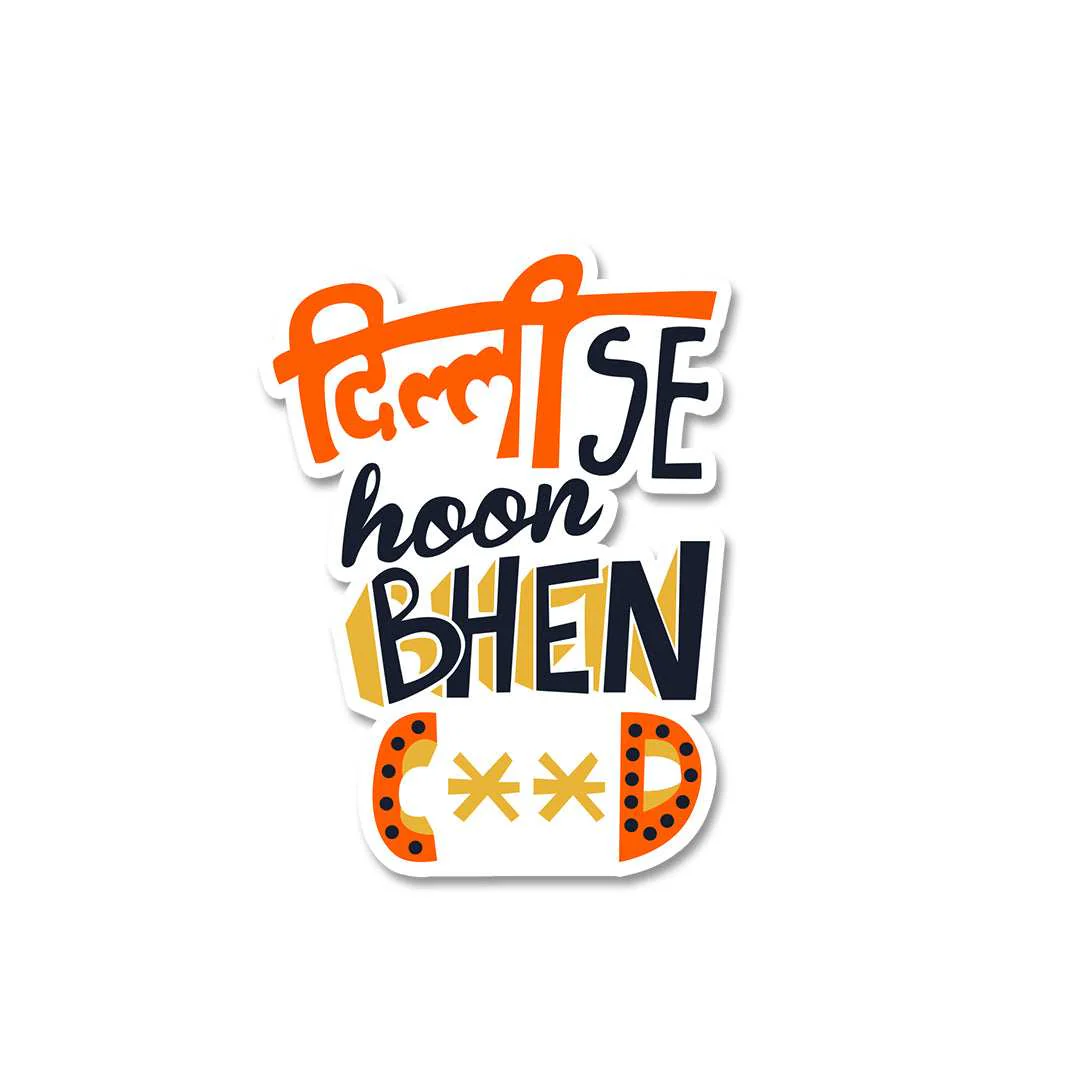 Delhi Se Hoon Bhenc**d Sticker - Image 2