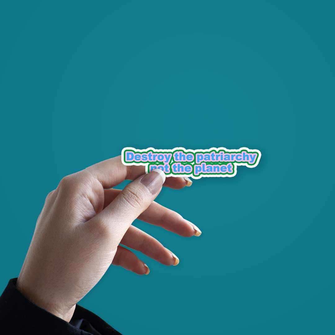 Destroy the Patriarchy not the planet sticker - Image 2