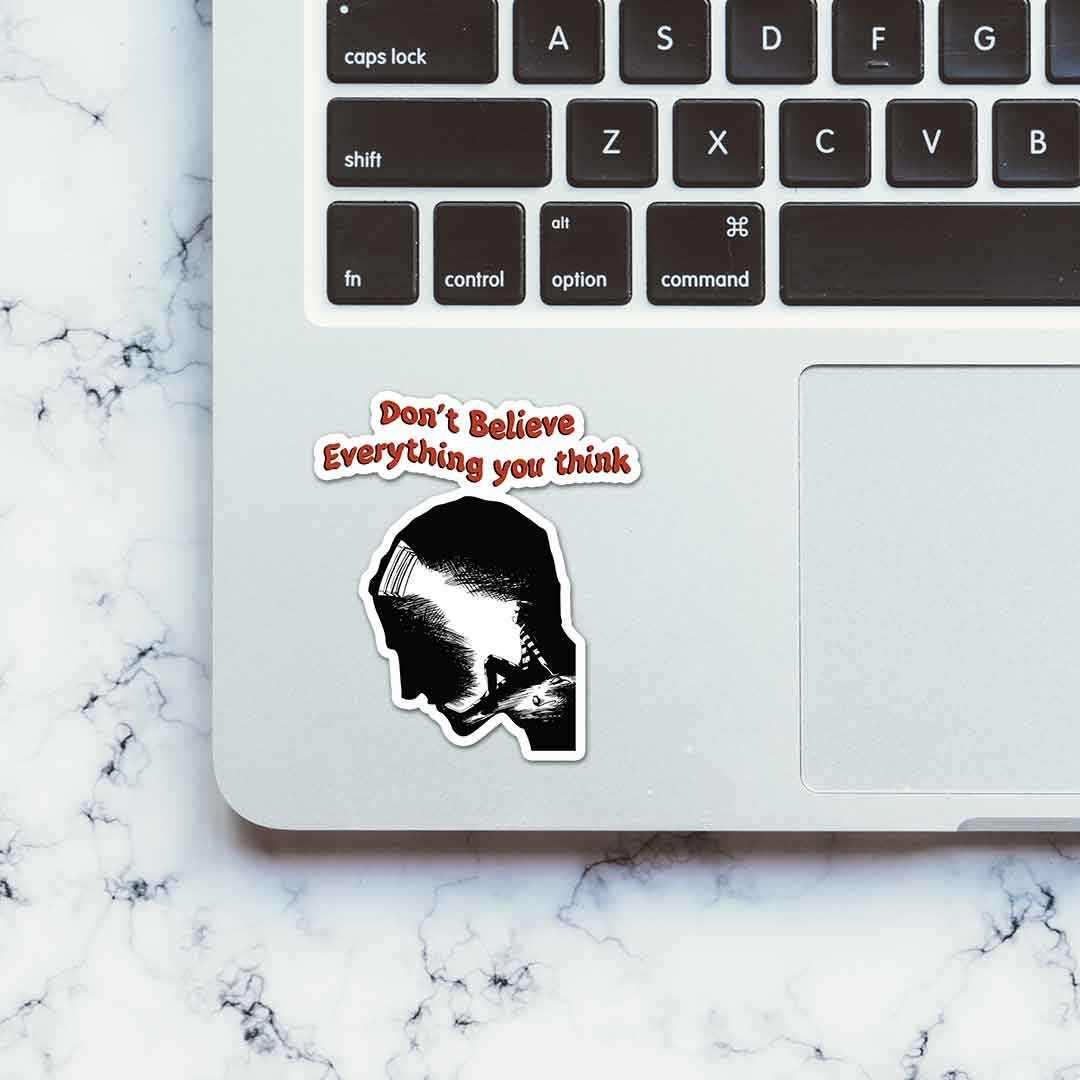 Dont believe every thing you think Sticker - Image 4