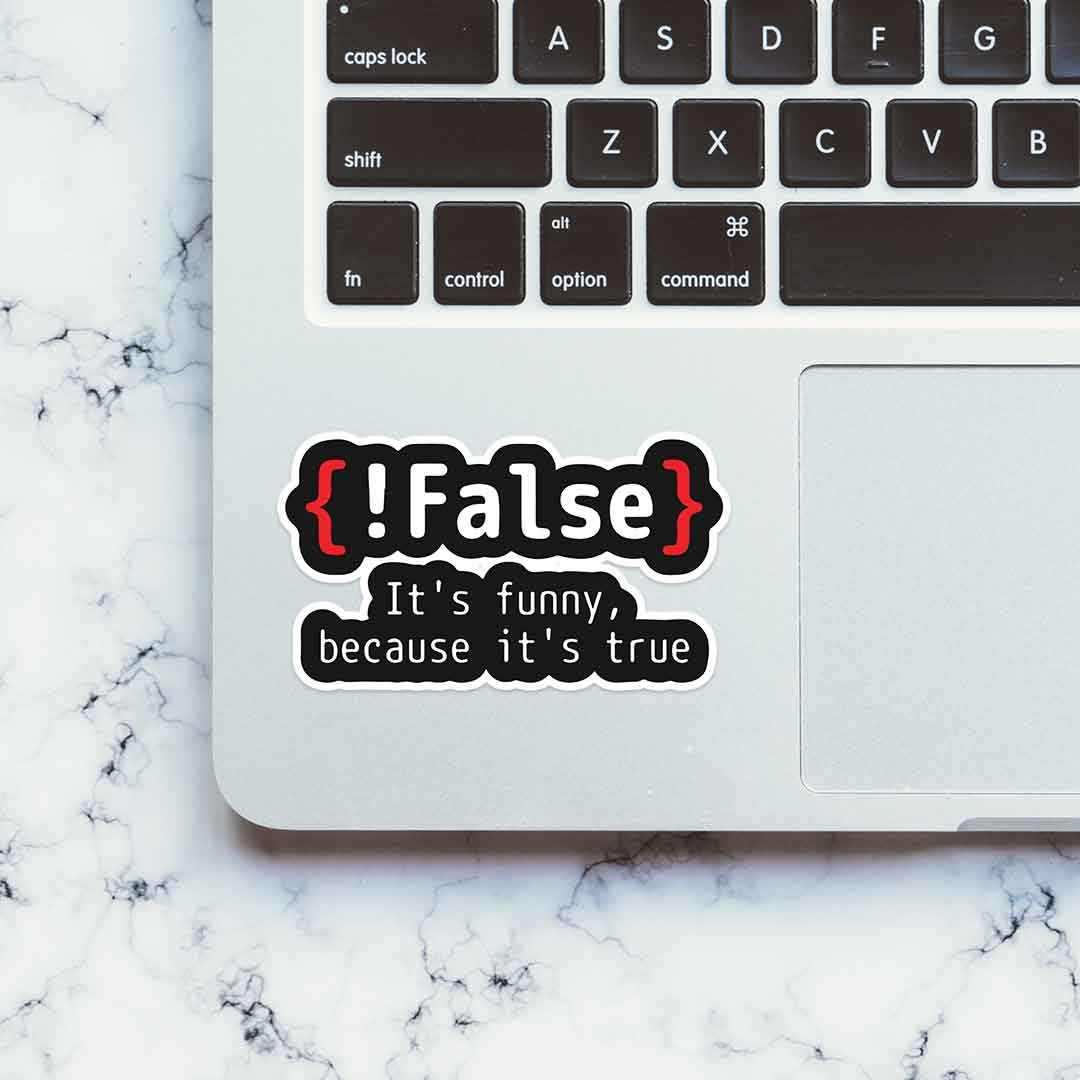 {!False} It's Funny because its true Sticker - Image 4