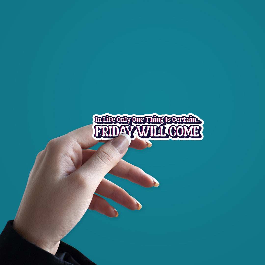 Friday Will Come Sticker - Image 2