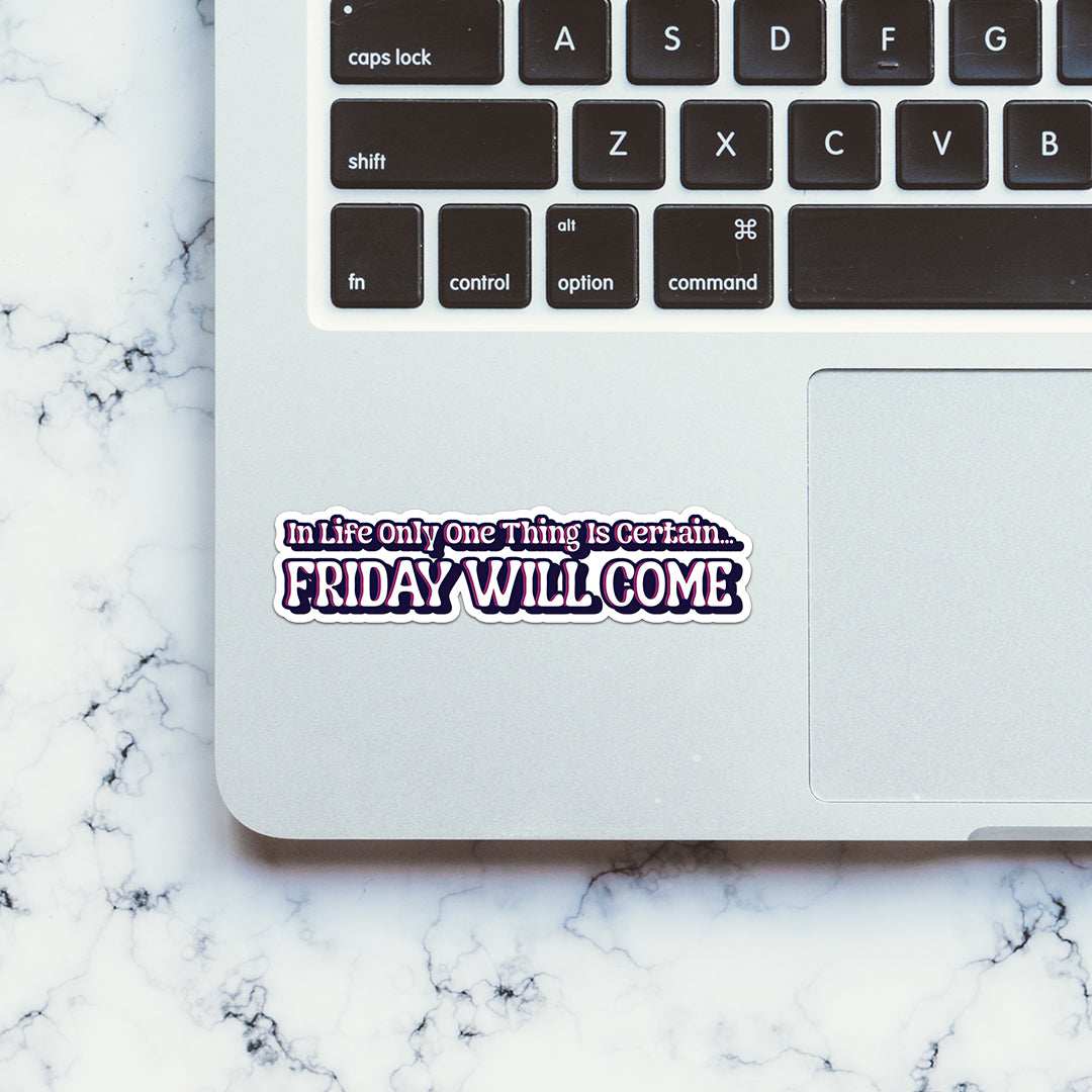 Friday Will Come Sticker - Image 4