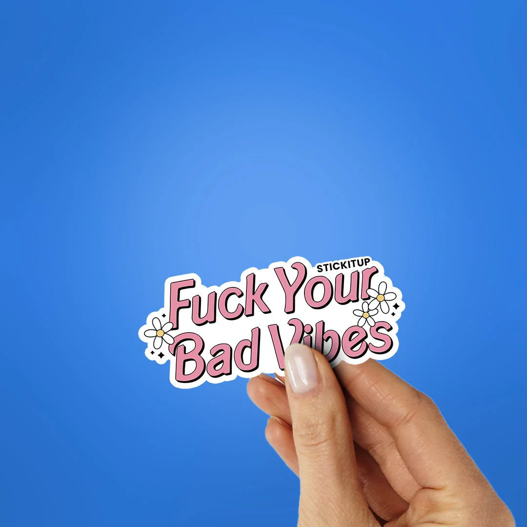 Fuck Your Bad Vibes Sticker - Image 2