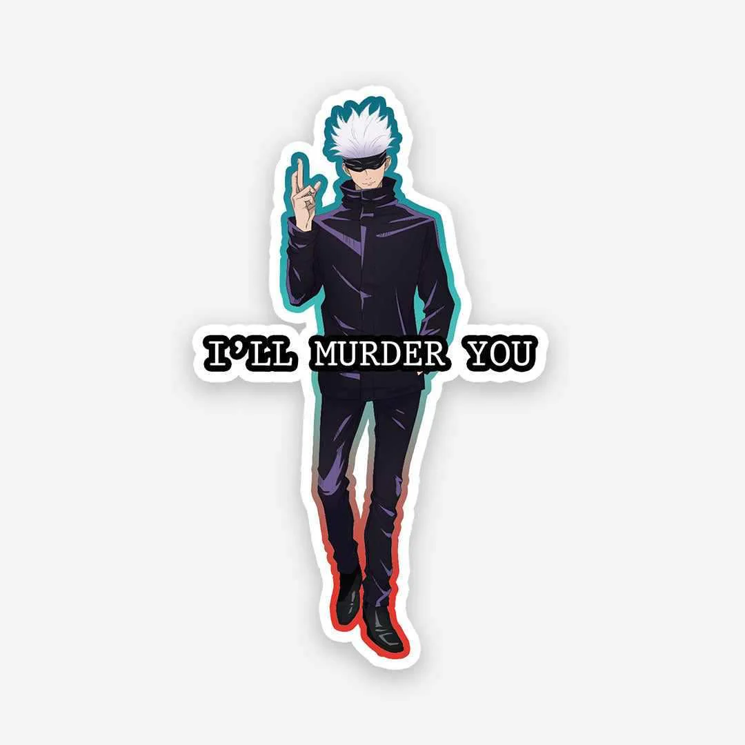 Gojo i'll murder you sticker