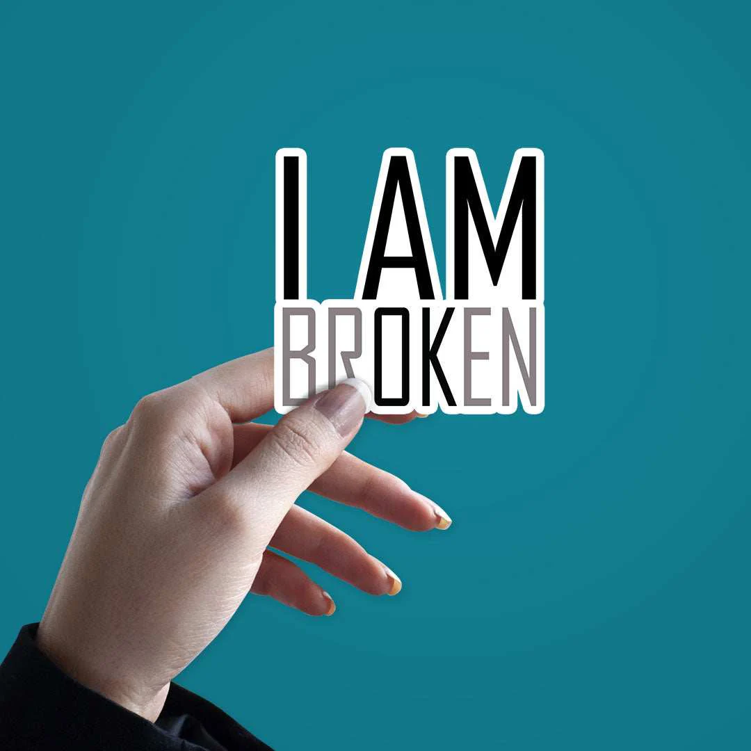 I Am Broken Sticker - Image 2