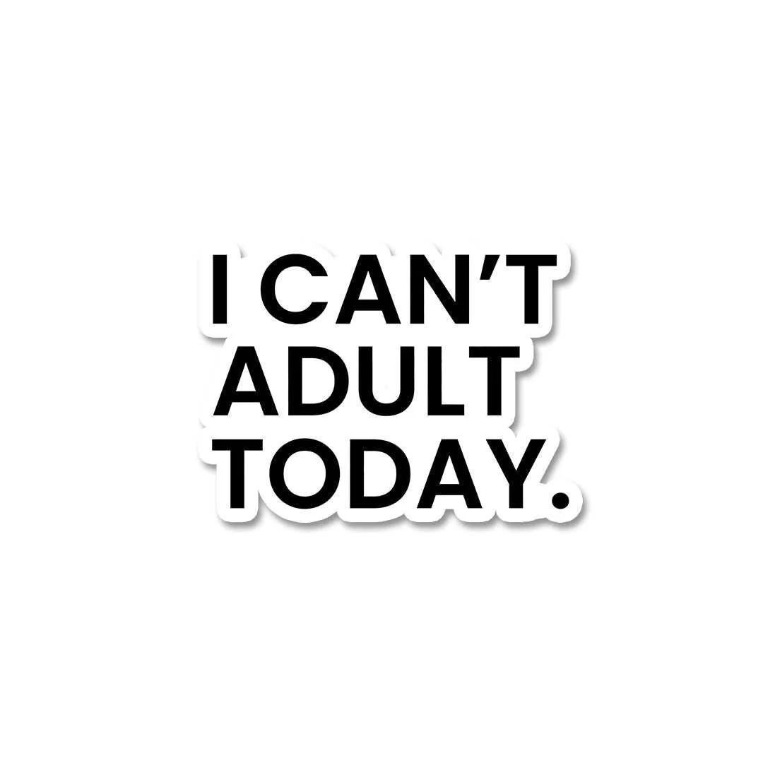 I Can't Adult Today Sticker - Image 2