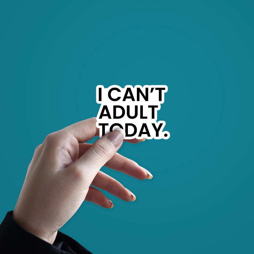 I Can't Adult Today Sticker - Image 3
