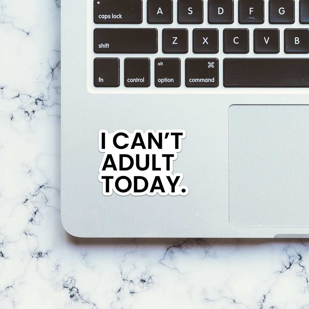 I Can't Adult Today Sticker - Image 5