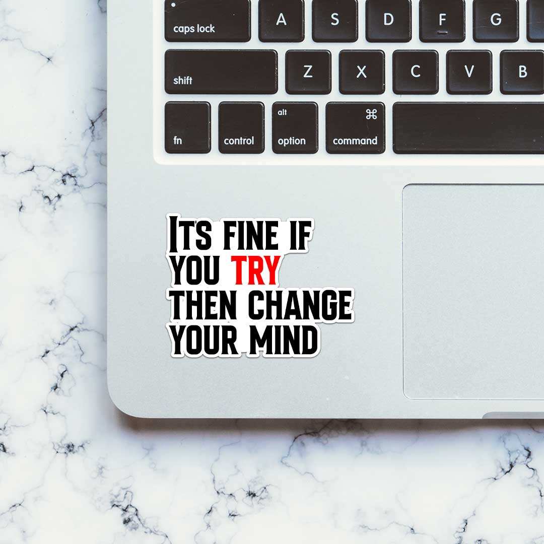 Its Fine If You Try Sticker - Image 5