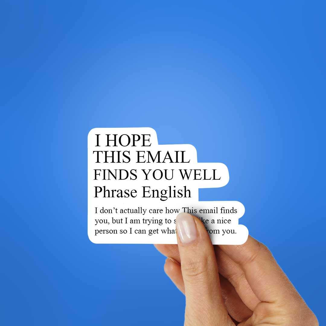I Hope This Email Finds You Well Sticker - Image 2