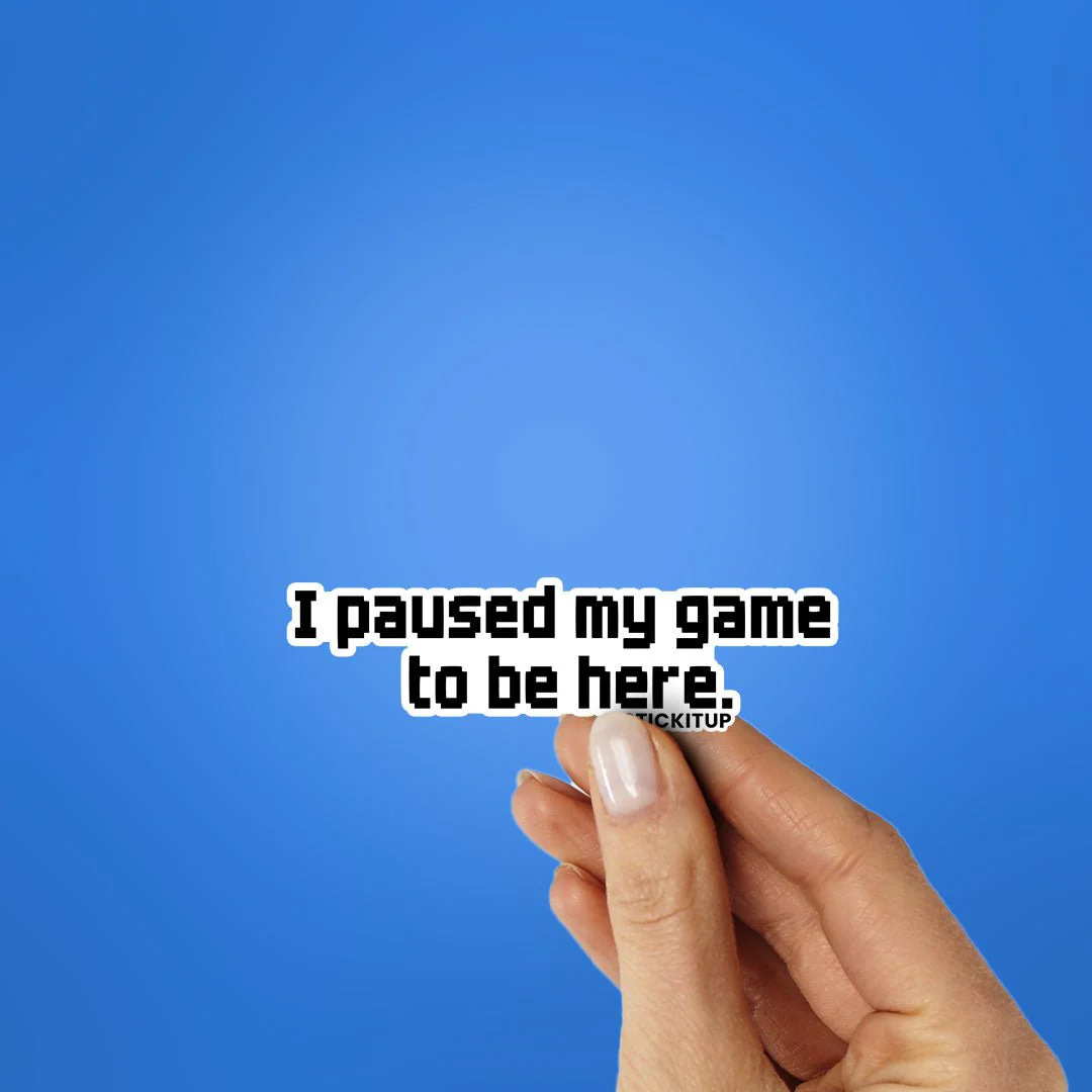 I PAUSED MY GAME TO BE HERE Sticker - Image 2