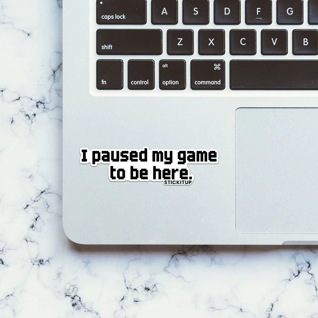 I PAUSED MY GAME TO BE HERE Sticker - Image 4