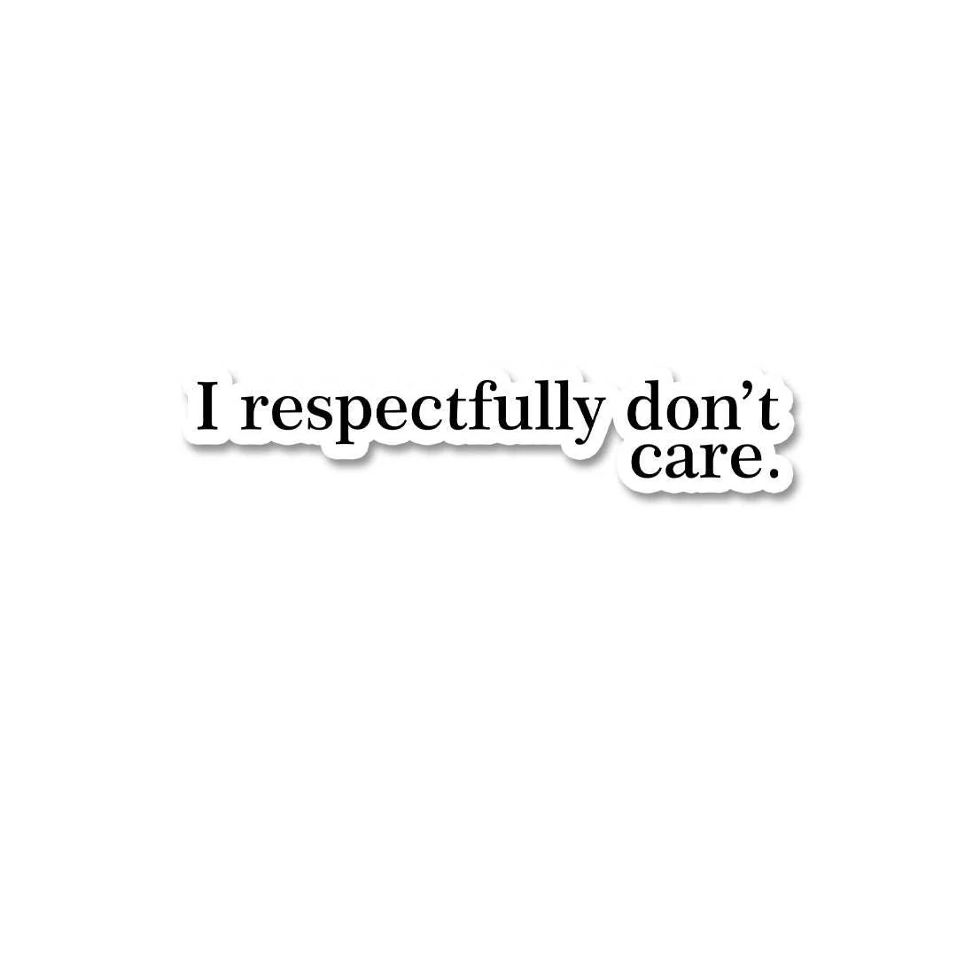 I Respectfully Don't Care Sticker - Image 2