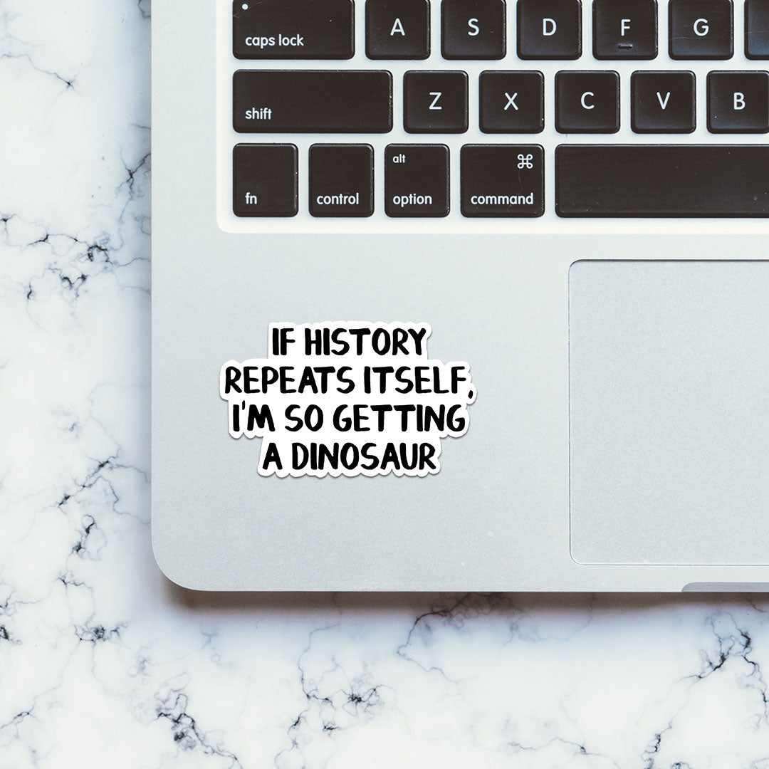 If History Repeats Itself Sticker - Image 5