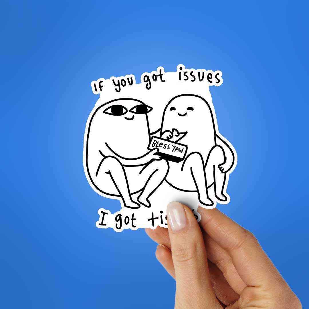 If You Got Issues I Got Tissues Sticker - Image 2