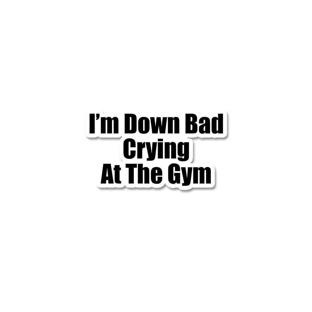 Im' Down Bad Crying At The Gym Sticker - Image 2