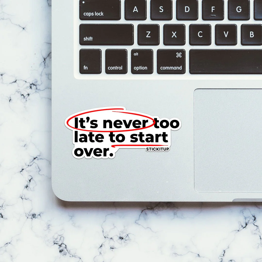 ITS NEVER TOO LATE TO START OVER Sticker - Image 4