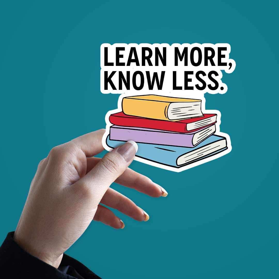 Learn More, Know Less Sticker - Image 2