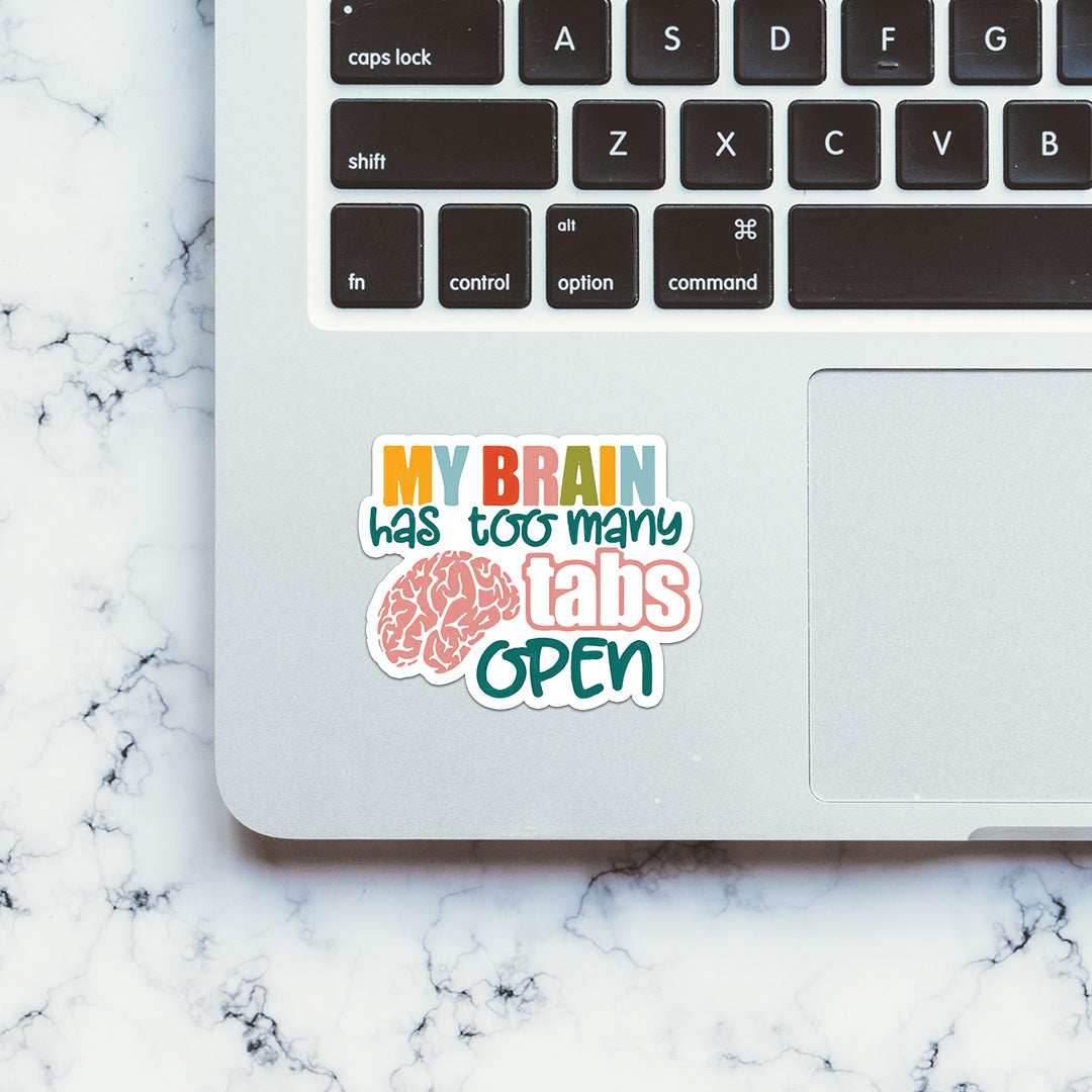 My Brain Has Too Many Tabs Open Sticker - Image 5