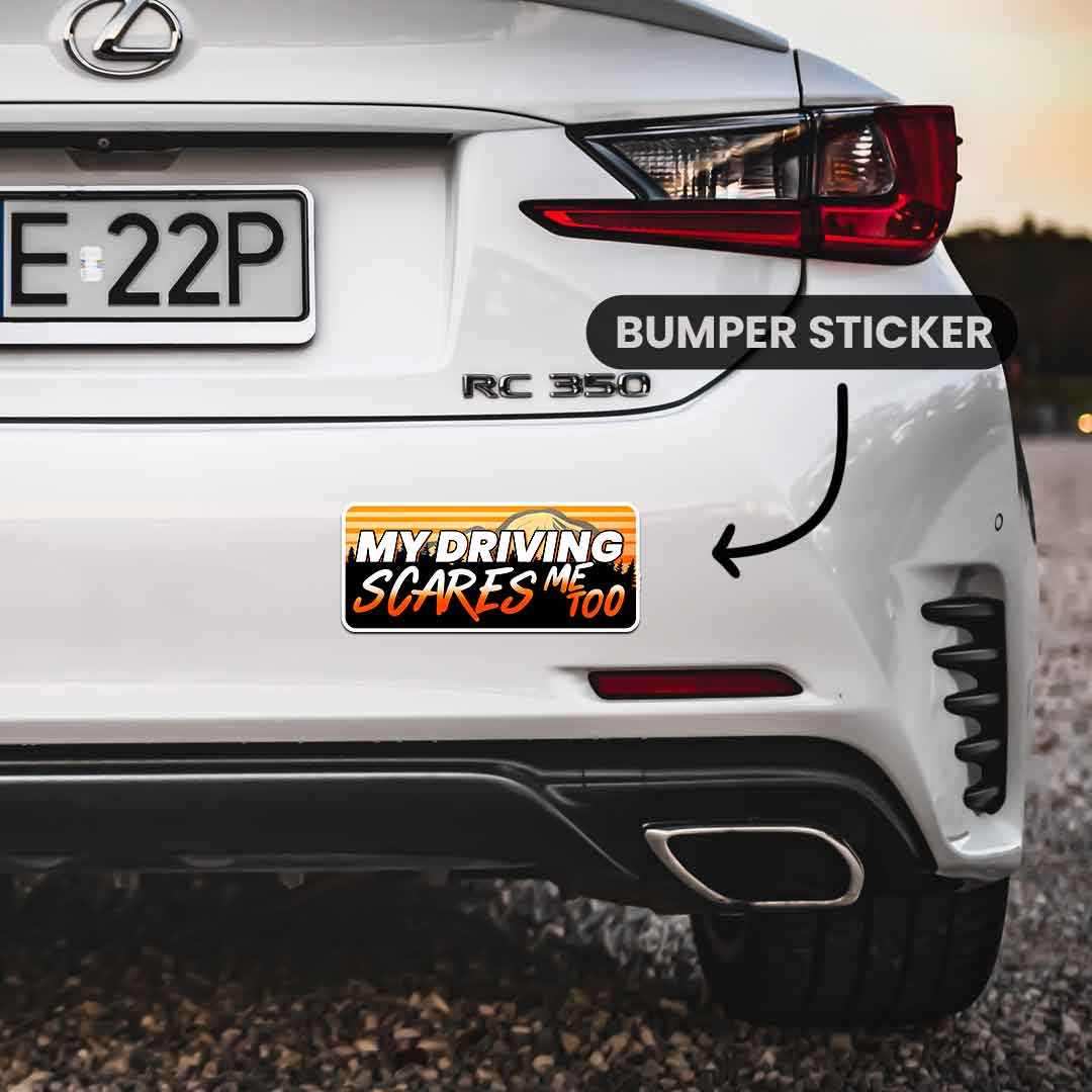 MY DRIVING SCARES ME TOO Bumper Sticker - Image 3