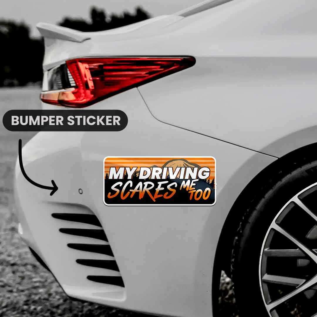 MY DRIVING SCARES ME TOO Bumper Sticker - Image 4