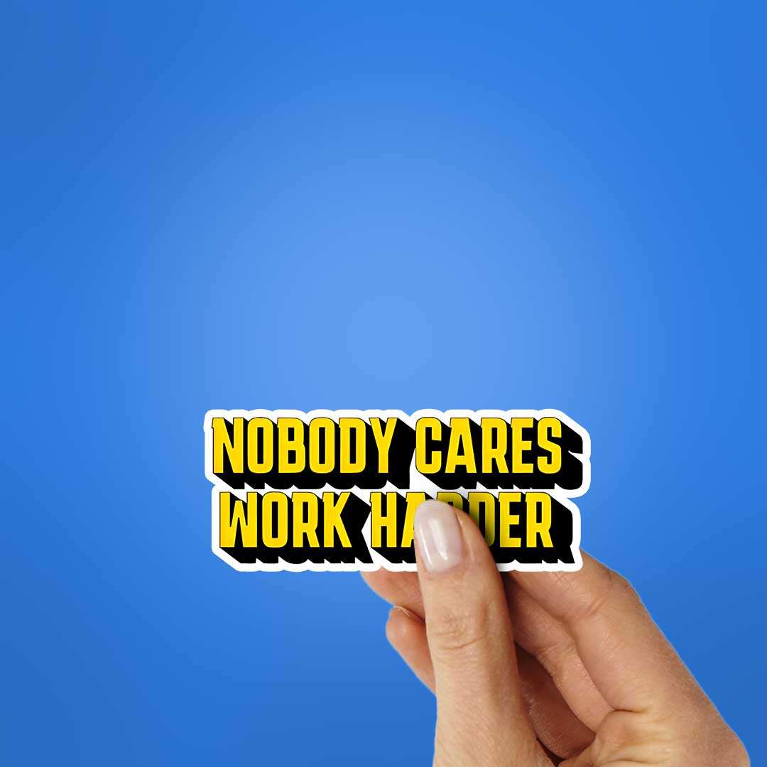 Nobody Cares Work Hard Sticker - Image 2