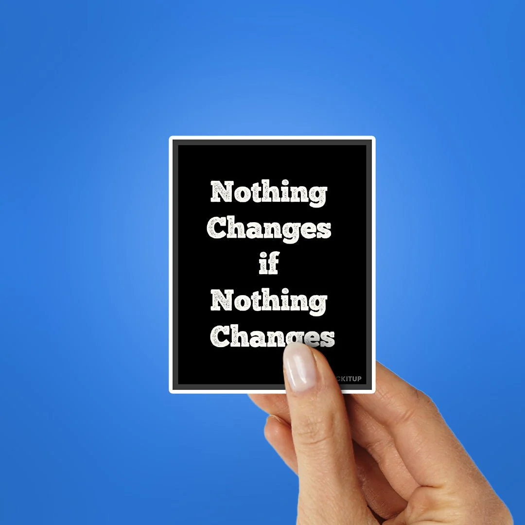 Noting Changed If Nothing Changes Sticker - Image 2