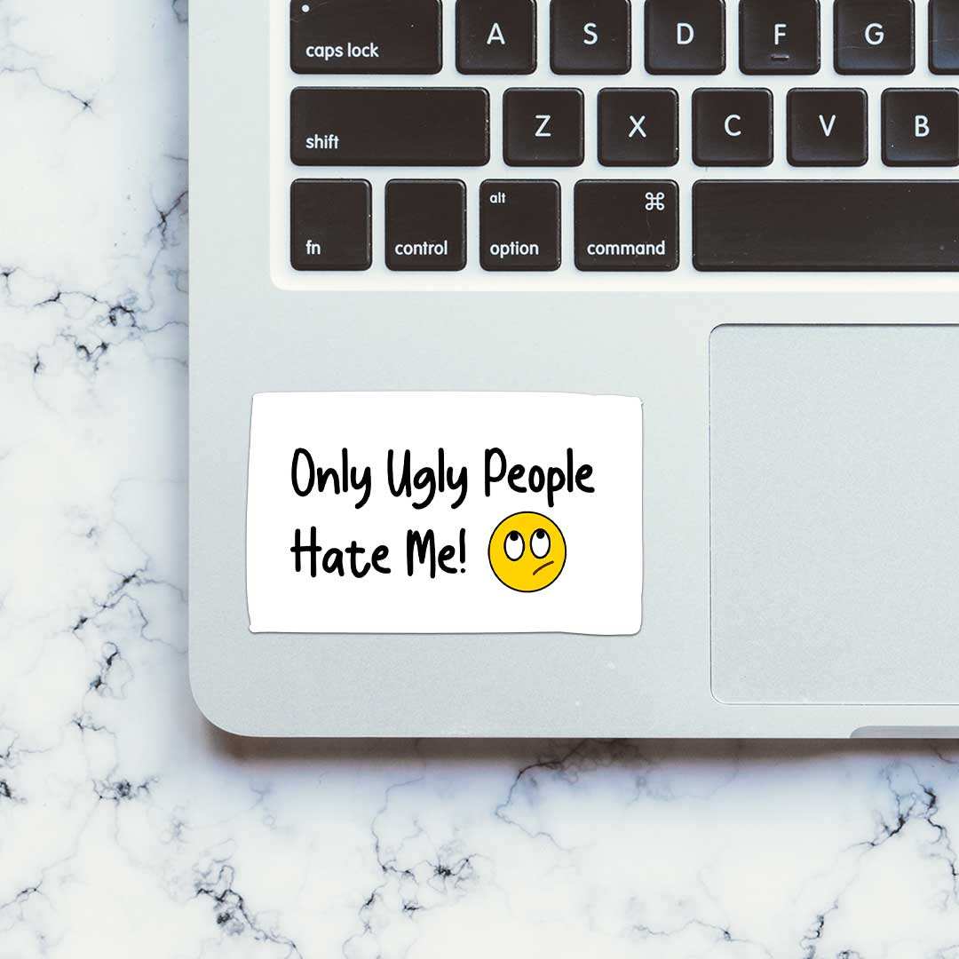 Only Ugly People Hate Me Sticker - Image 5