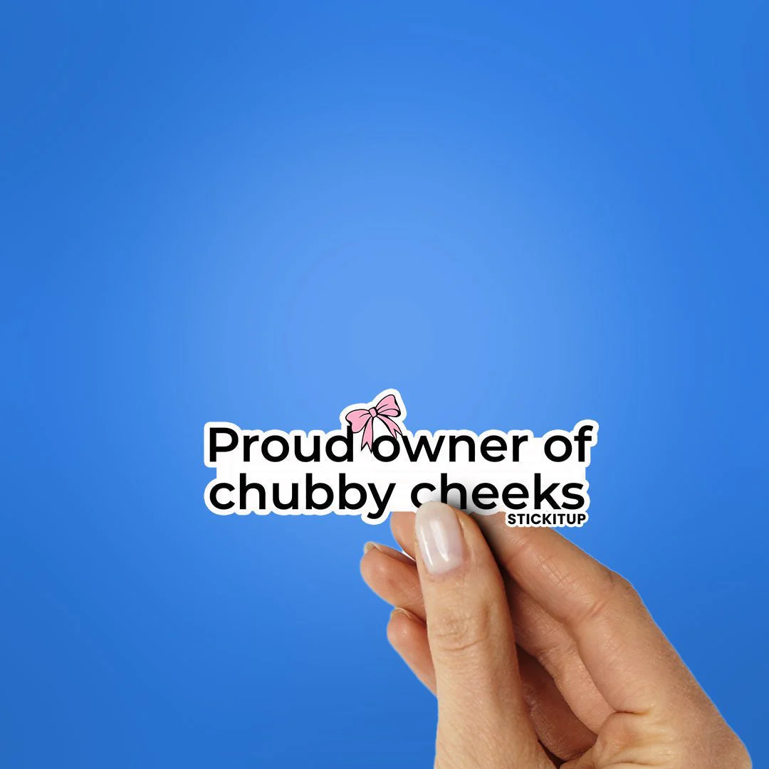 PROUD OWNER OF CHUBBY CHEEKS Sticker - Image 2