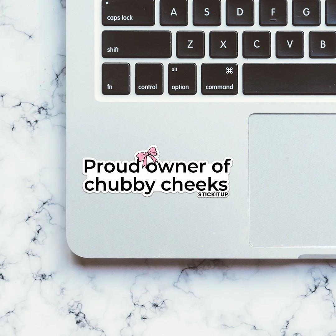 PROUD OWNER OF CHUBBY CHEEKS Sticker - Image 4