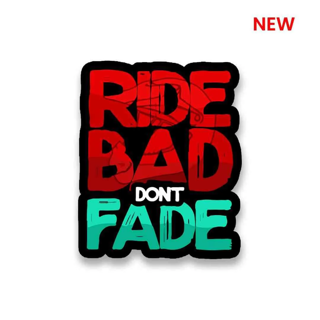 RIDE BAD DONT FADE Sticker