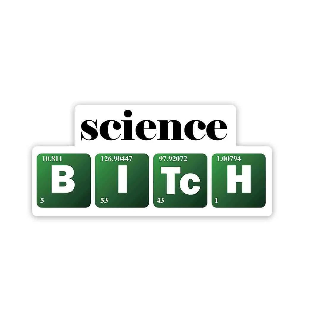 Science B-I-TC-H Sticker
