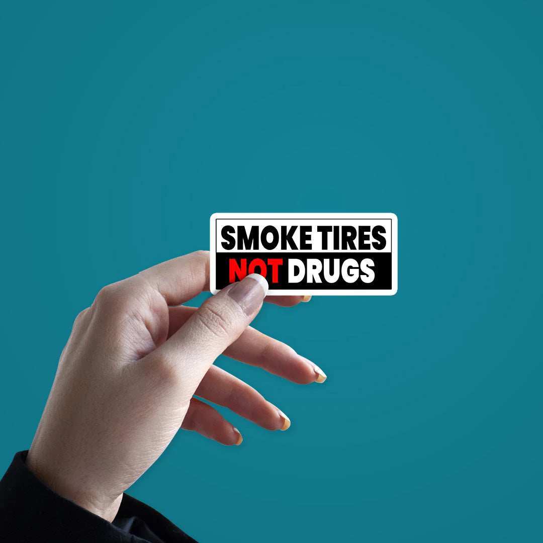 Smoke Tires Not Drugs Sticker - Image 3