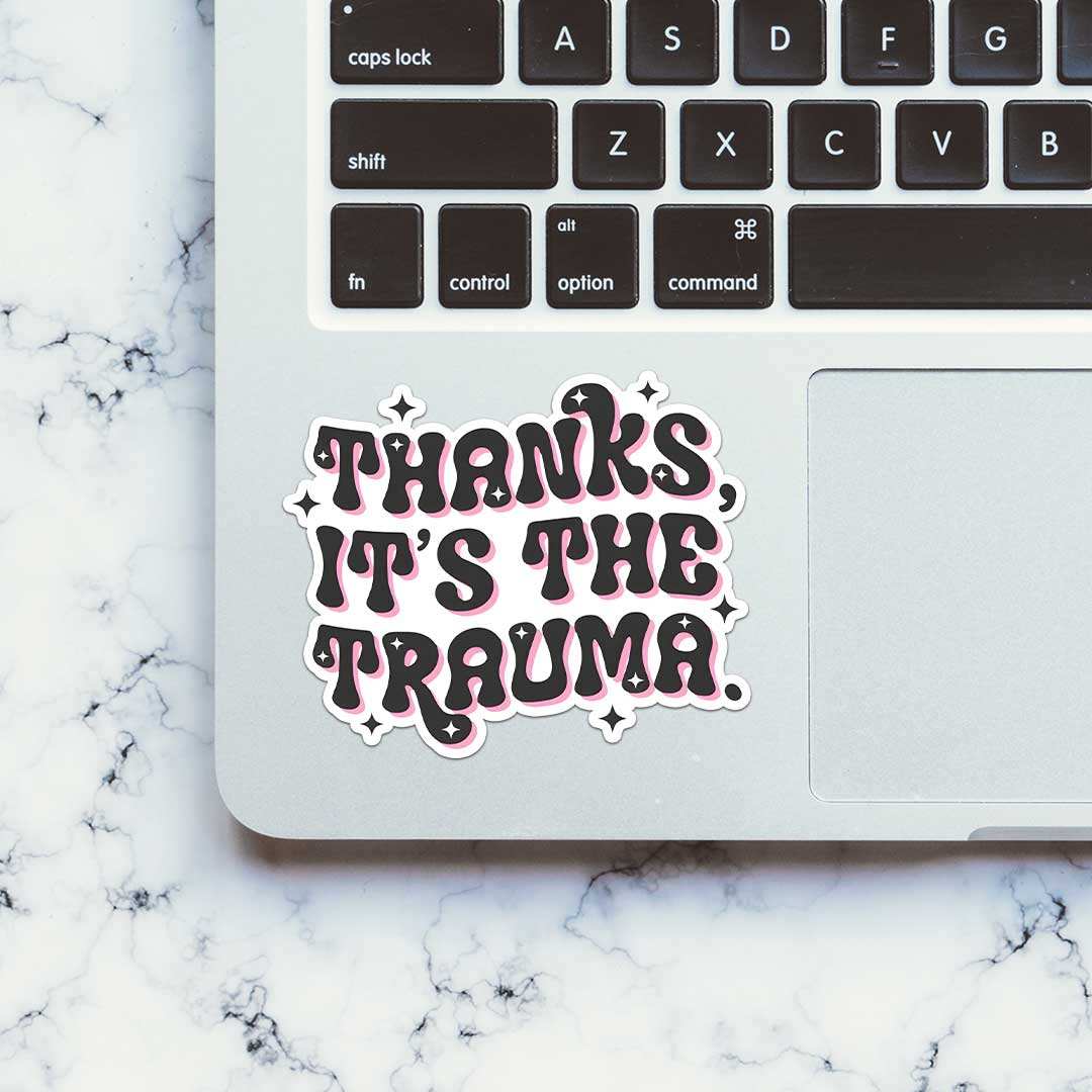 Thanks Its The Trauma Sticker - Image 4