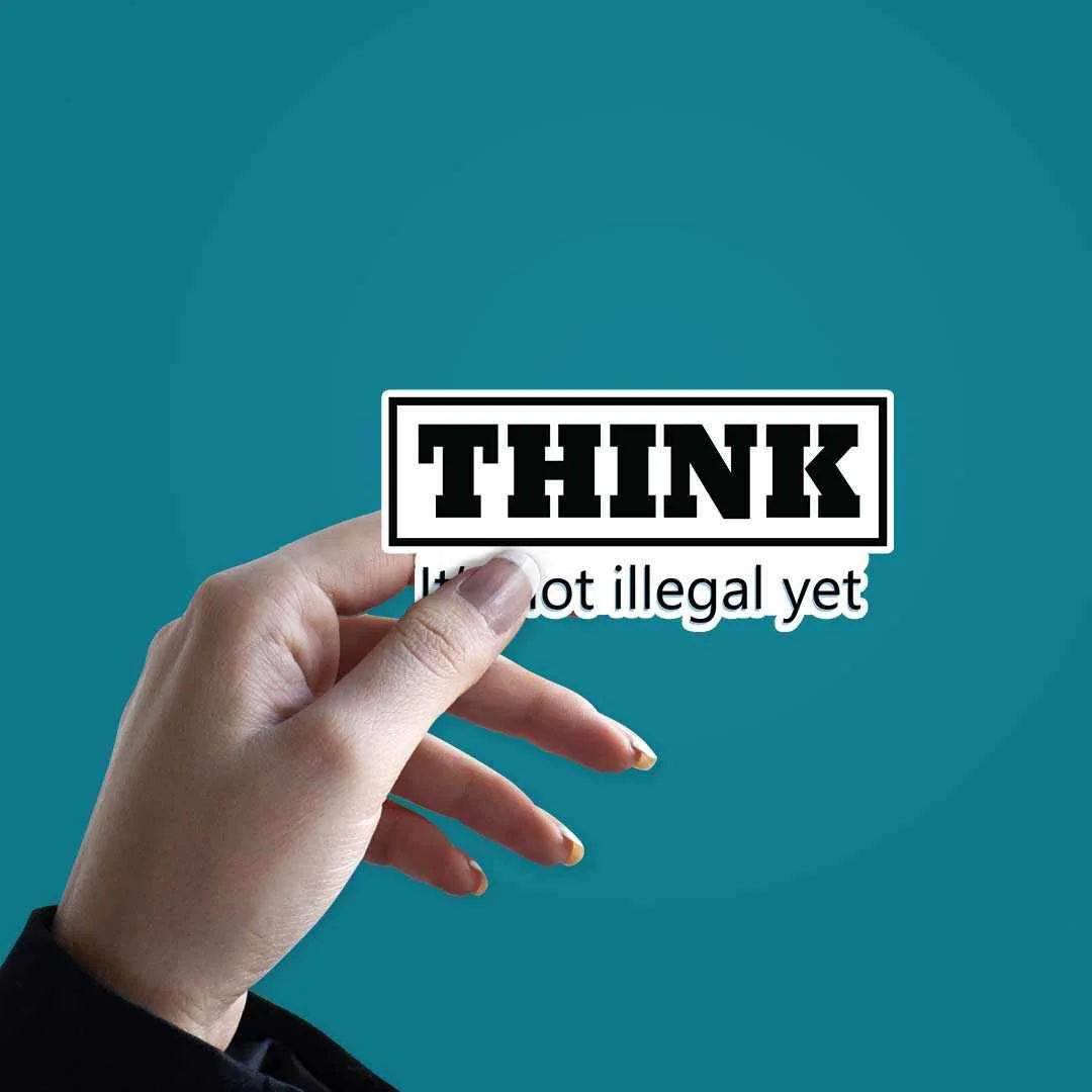 THINK - It's not illegal yet Sticker - Image 2