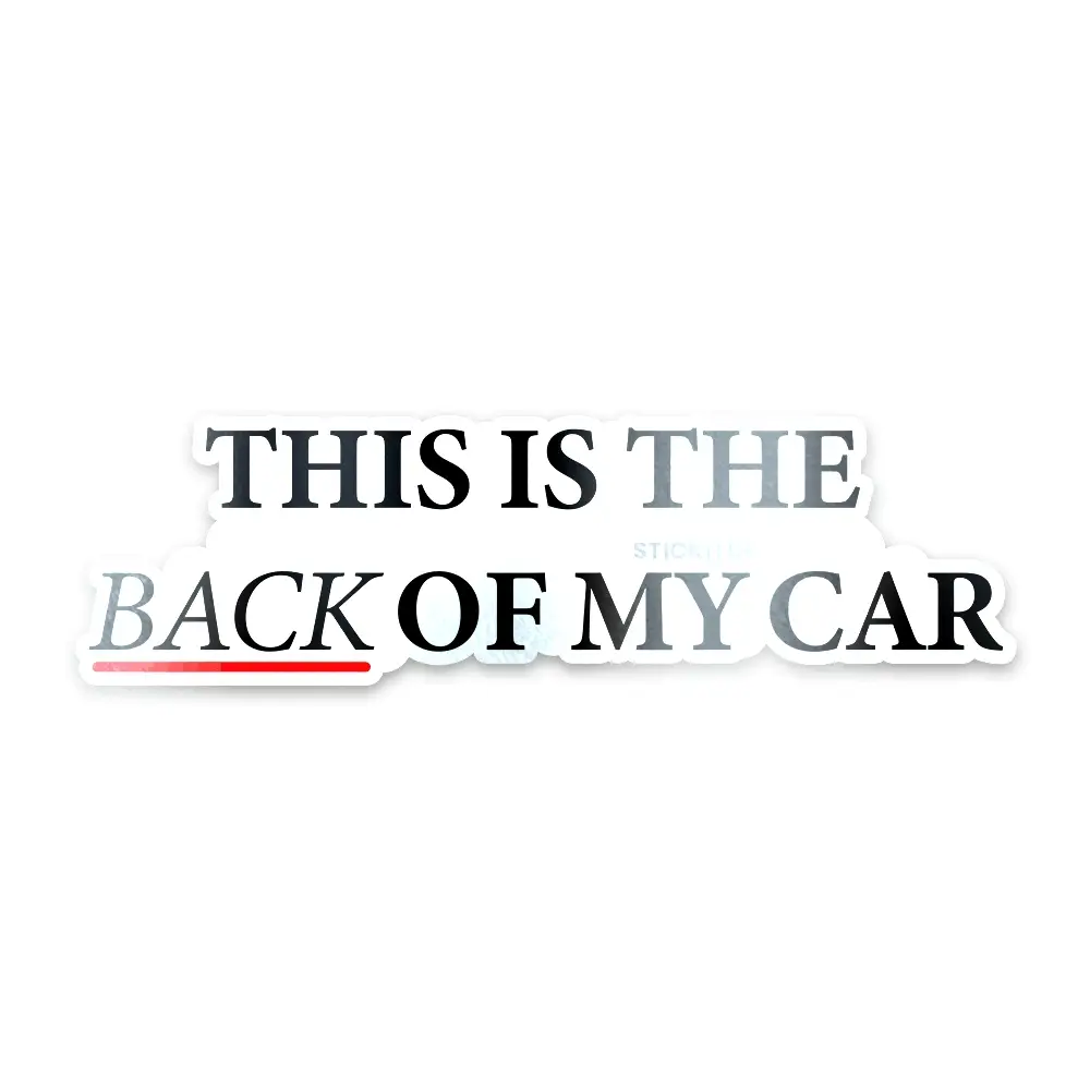 This Is The Back Of My Car Bumper Sticker