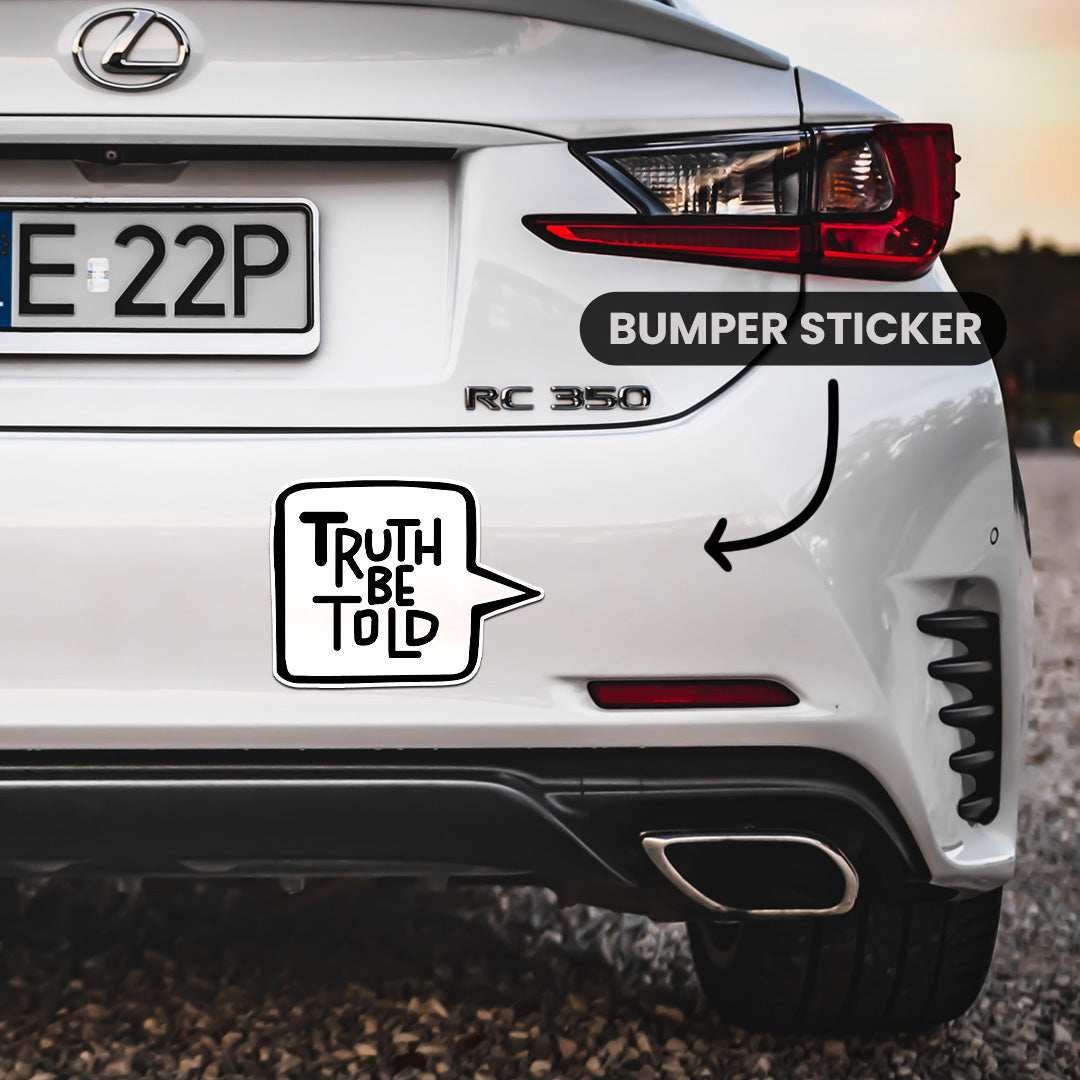 Truth Be Told Bumper Sticker - Image 4