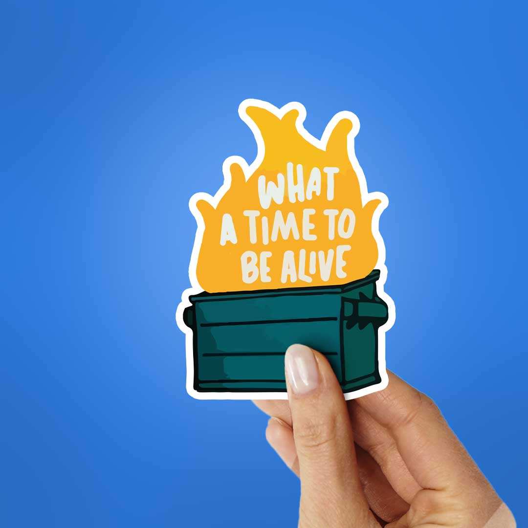 What A Time To Be Alive Sticker - Image 2