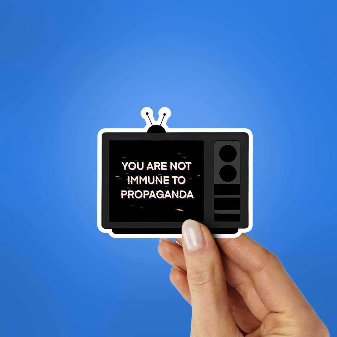 You Are Not Immune To Propaganda Sticker - Image 2