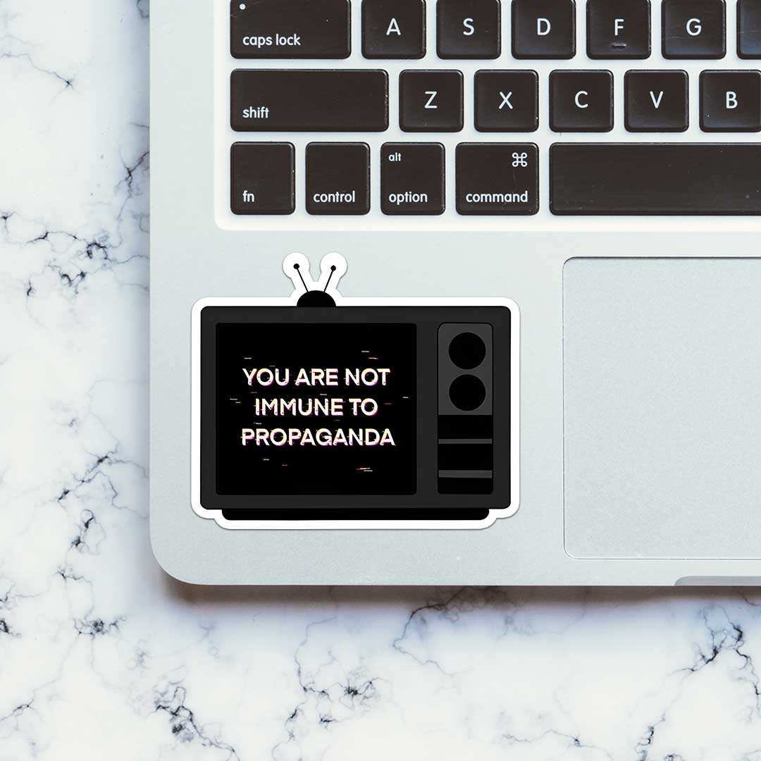 You Are Not Immune To Propaganda Sticker - Image 4