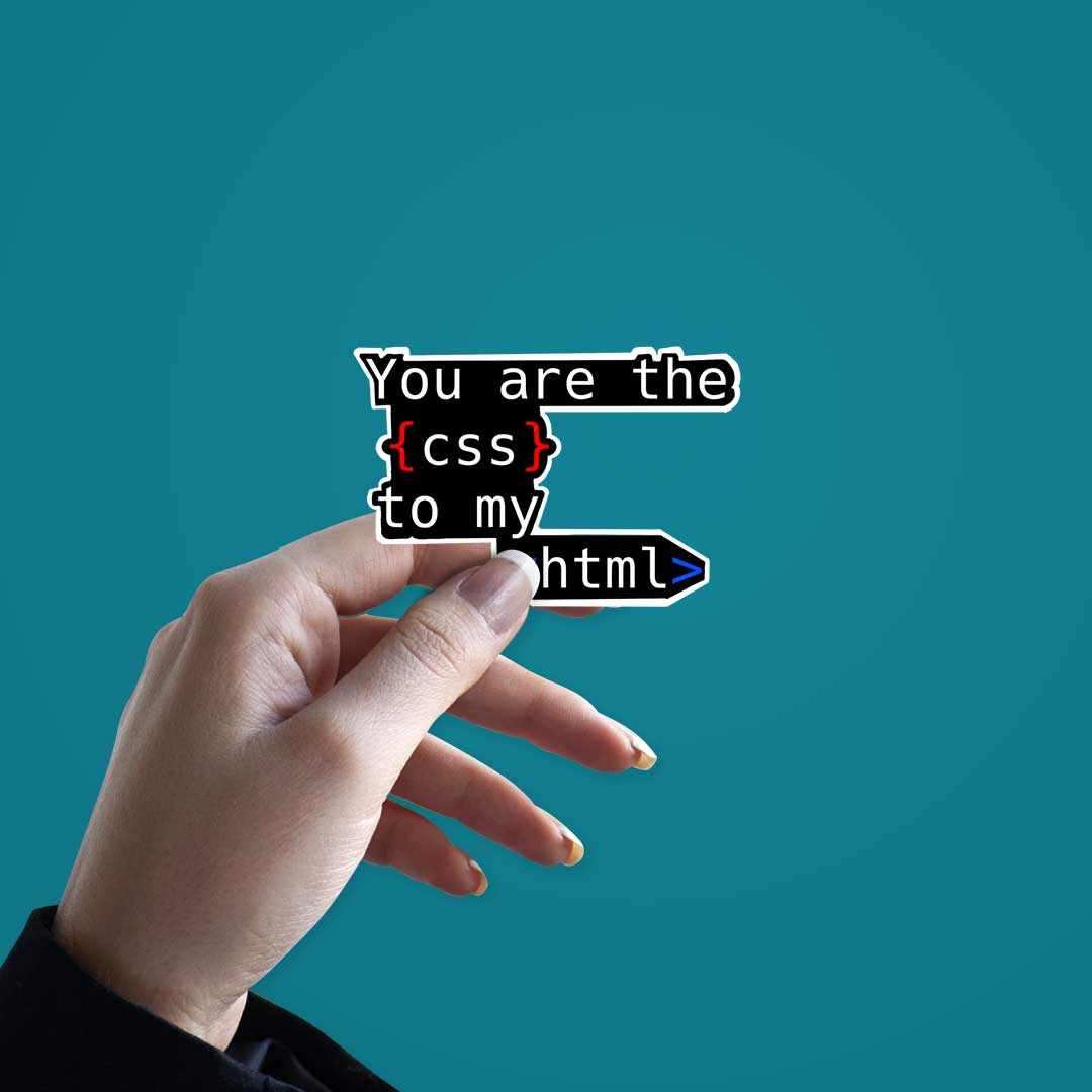 you are the css to my html Sticker - Image 3