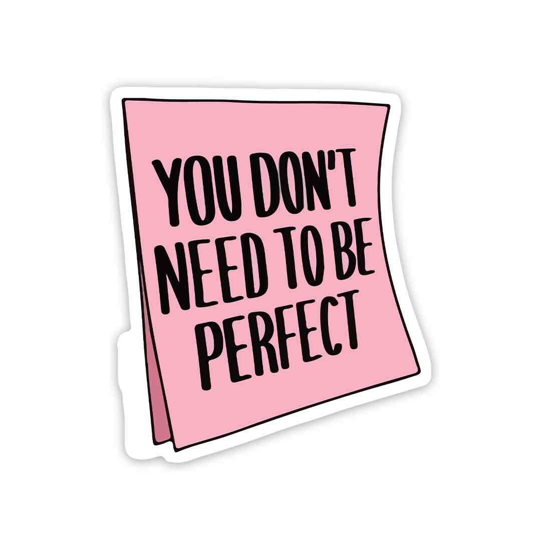 You don't need to be perfect Sticker